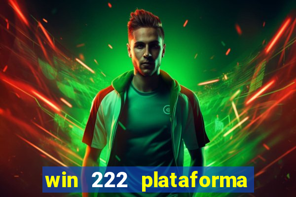 win 222 plataforma de jogos